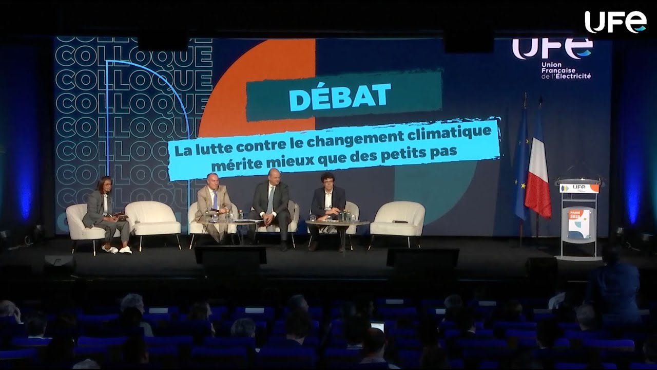 Colloque UFE 2023 : Débat La lutte contre le changement climatique mérite mieux que des petits pas